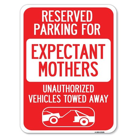 SIGNMISSION Reserved Parking for Expectant Mothers Unauthorized Vehicles Towed Away, A-1824-23105 A-1824-23105